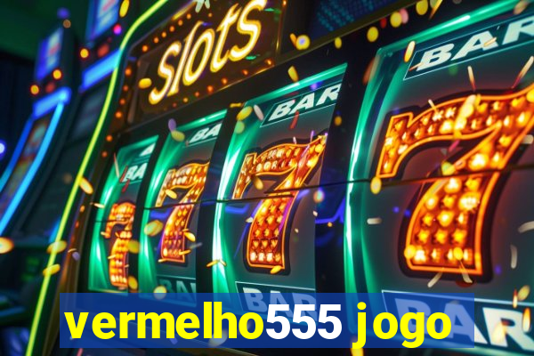 vermelho555 jogo